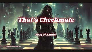 Thats Checkmate - #freqofsaturn