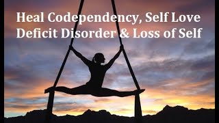 Secure Self-Love: Heal Codependency, Self-Love Deficit & Loss of Self