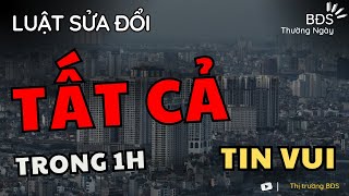 TOÀN BỘ NHỮNG THAY ĐỔI CỦA LUẬT ĐẤT ĐAI, NHÀ Ở, KINH DOANH BĐS | BĐS Thường Ngày