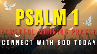 Powerful Morning Prayer from Psalm 1: Connect with God Today