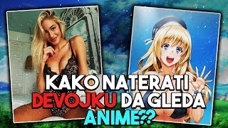 Kako Naterati Devojku Da Gleda Anime?