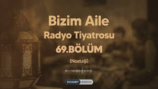 Bizim Aile Radyo Tiyatrosu 69.Bölüm - Nostalji