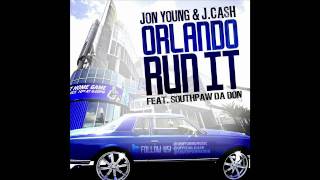 Orlando Run it - Jon Young & J. Cash Ft. Southpaw Da Don - ORLANDO MAGIC ANTHEM 2011