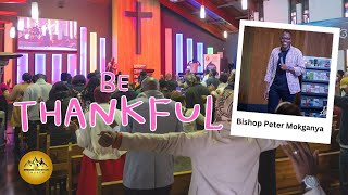 Be Thankful | Bishop Peter Mokganya | Greater Love