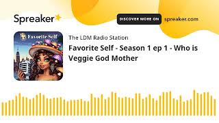 Favorite Self - Season 1 ep 1 - Who is Veggie God Mother