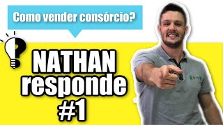 NATHAN RESPONDE #1: Como vender CONSÓRCIO? | Dicas de Venda