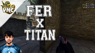 fer vs Titan (CEVO S8 Finals)