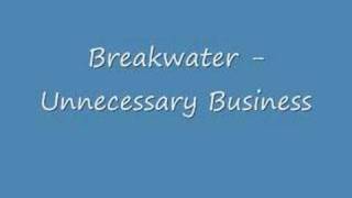 Breakwater - Unnecessary Business