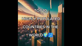 Top 10 highly populated countries in the world #world #topcountries #india #viralvideo #trwnding