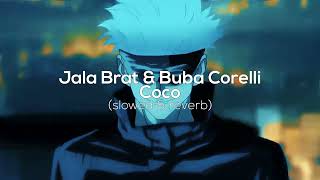 Jala Brat & Buba Corelli - Coco [slowed & reverb]