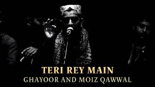 Teri Rey Main | Top Qawwali | Hit Qawwali | Best Qawwali | Ghayoor And Moiz Qawwal