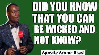 DID YOU KNOW THAT YOU CAN BE WICKED AND NOT KNOW?🤯 _ APOSTLE AROME OSAYI 2022