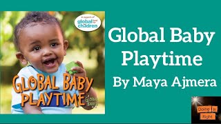 Global Baby Playtime by Maya Ajmera. || Read Aloud Book.