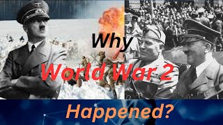 Why World War 2 Happened ? আসল ঘটনা।