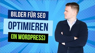 Bilder für SEO Optimieren in WordPress