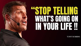 Tony Robbins | STOP TELLING WHAT'S GOING ON IN YOUR LIFE | Tony Robbins Motivation