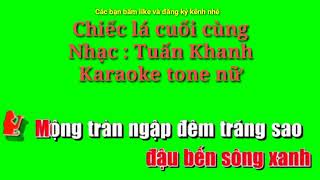 Chiếc lá cuối cùng - Nhạc : Tuấn Khanh - Karaoke tone nữ