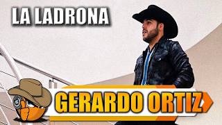 LA LADRONA - Gerardo Ortiz