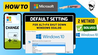 How to Change Default Setting for Alt F4 Shut Down Windows Dialog