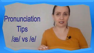 Pronunciation tips /æ/ vs /e/