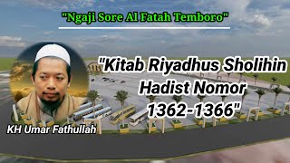 Ngaji Sore//Kitab Riyadus Sholihin Hadist No 1362-1366//KH Umar Fathullah Temboro