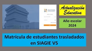 Matrícula de un estudiante por traslado en SIAGIE V5 año 2024