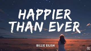 Happier than ever • Billie Eilish🎵(Lyrics)