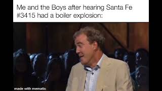 Me and the Boys after hearing about Santa Fe #3415’s boiler explosion in 2023: