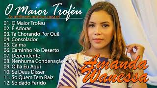 Amanda Wanessa  - O Maior Troféu  feat  Eula Cris   -  hinos evangélicos