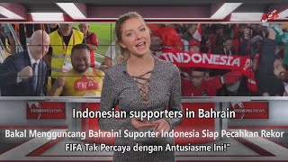 ●Persiapan Gila Suporter Indonesia di Bahrain & China! FIFA Tak Menyangka, Bakal Pecahkan Rekor?