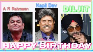 // हैप्पी बर्थडे इंडियन तीन सितारे तुम जियो100 साल//#happybirthday#arrahman #diljitdosanjh#kapildev