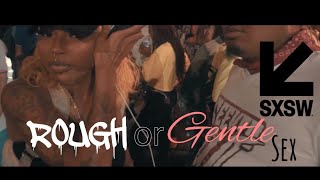 #IGAQ | ROUGH OR GENTLE S3X? | PUBLIC INTERVIEW | #SXSW EDITION