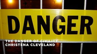 The Danger of Civility - Christena Cleveland