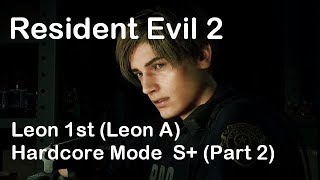 Resident Evil 2 REmake (PC) - Leon 1st (Leon A) Hardcore Mode S+ (Part 2)