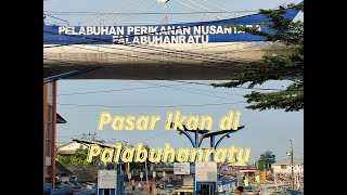 Pelabuhan Perikanan Nusantara dan pasar ikan di Palabuhanratu