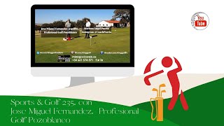 235  SPORTS AND GOLF  JOSE MIGUEL FERNANDEZ Y PRUEBA LIGA PRINCIPIANTES OTOÑO 2020