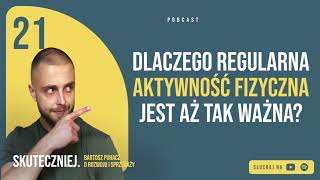 #021: Dlaczego regularna aktywność fizyczna jest aż tak ważna?