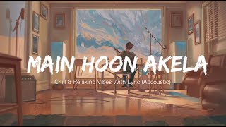 Main Akela Hoon (Acoustic) - S U ß H O | Official Lyric Video #music@anuvjain@LofiGirl