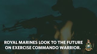 Royal Marines and the future | Exercise Commando Warrior Two