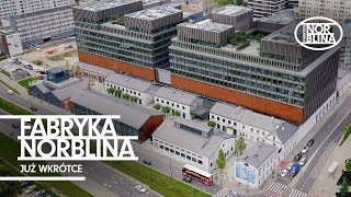 Fabryka Norblina - już wkrótce