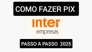 Como fazer PIX no Inter PJ 2025