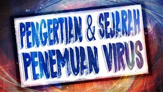 Pengertian & Sejarah Penemuan Virus