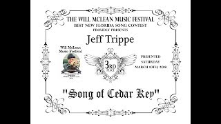 3rd Place  Will McLean Song Contest 2018 "Song Of Cedar Key" by Jeff Trippe