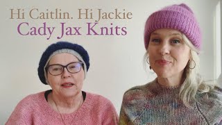 Cady Jax Knits: Hi Caitlin, Hi Jackie. no. 2