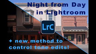 Night from Day and New Method to Control Tone Edits in Lightroom