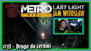 Zagrajmy w Metro Last Light REDUX PL #13 - Droga do Cerkwi