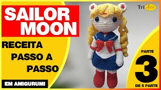 SAILOR MOON AMIGURUMI | PARTE 3/5 | RECEITA