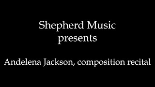 Senior Recital: Andelena Jackson, composition