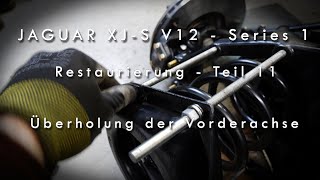 JAGUAR XJ-S V12 - Series 1 - Restaurierung Teil 11 - Überholung der Vorderachse