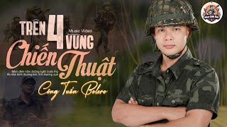 TRÊN BỐN VÙNG CHIẾN THUẬT ➤ LK NHẠC LÍNH TUYỂN CHỌN Mới Nhất✔️TOÀN BÀI HAY Bất Hủ - CÔNG TUẤN BOLERO